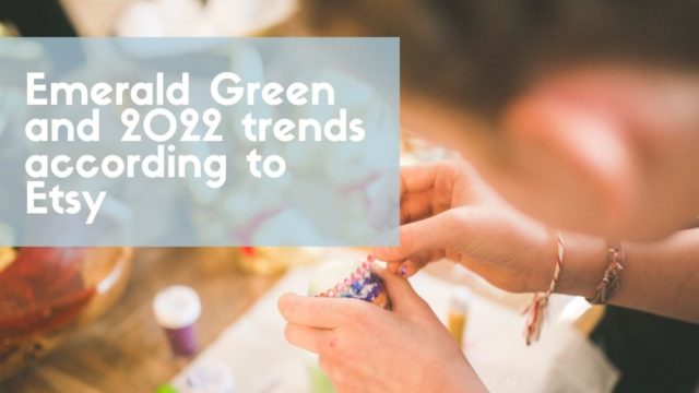 Emerald Green And 2022 Trends According To Etsy